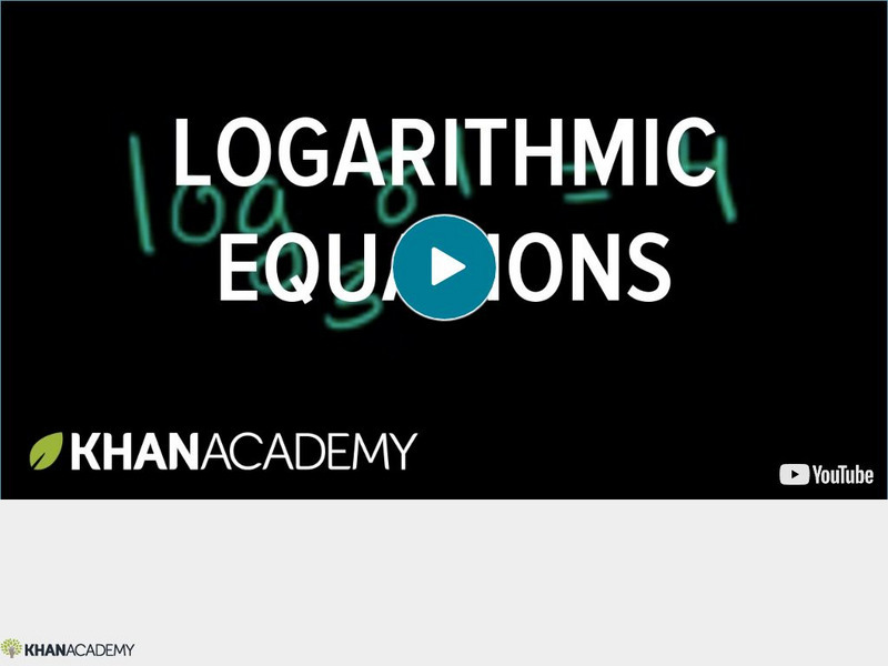 Khan Academy: Logarithmic Equations: Variable in the Base Instructional Video
