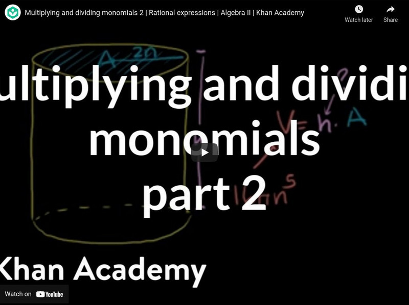 Khan Academy: Algebra: Multiplying and Dividing Monomials 2 Instructional Video Khan Academy: Algebra: Multiplying and Dividing Monomials 2 Instructional Video