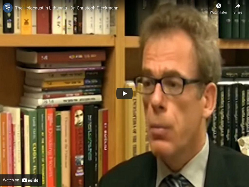 Yad Vashem: The Holocaust in Lithuania Dr. Christoph Dieckmann Instructional Video Yad Vashem: The Holocaust in Lithuania Dr. Christoph Dieckmann Instructional Video