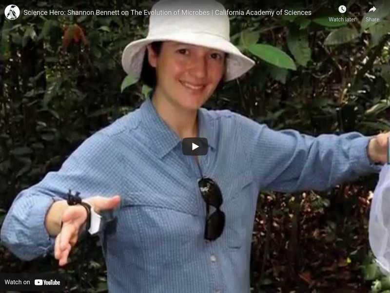 Ca Academy of Sciences: Science Heroes: Shannon Bennett, Evolution of Microbes Instructional Video Ca Academy of Sciences: Science Heroes: Shannon Bennett, Evolution of Microbes Instructional Video