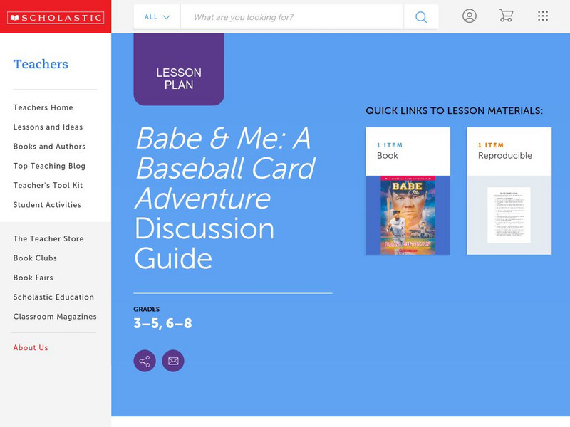 Scholastic: Discussion Guide: Babe & Me: A Baseball Card Adventure Lesson Plan Scholastic: Discussion Guide: Babe & Me: A Baseball Card Adventure Lesson Plan