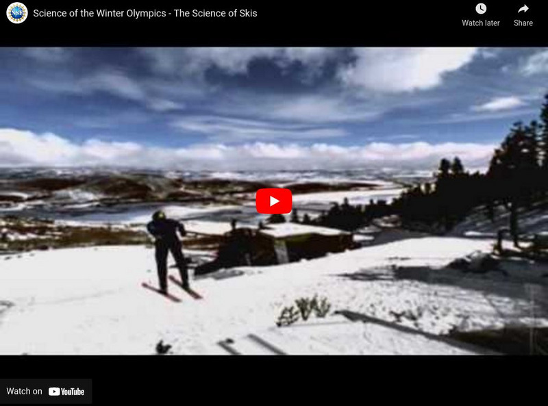 National Science Foundation: Science of the Winter Olympics: The Science of Skis Instructional Video National Science Foundation: Science of the Winter Olympics: The Science of Skis Instructional Video