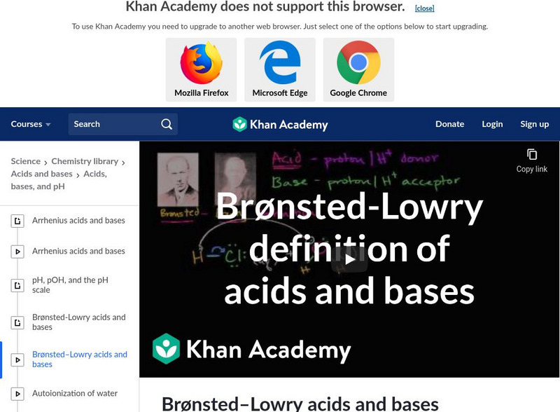 Khan Academy: Bronsted Lowry Definition of Acids and Bases Instructional Video Khan Academy: Bronsted Lowry Definition of Acids and Bases Instructional Video
