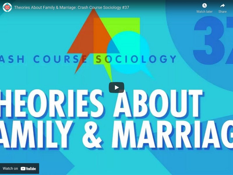 Crash Course Sociology 37 Theories About Family and Marriage