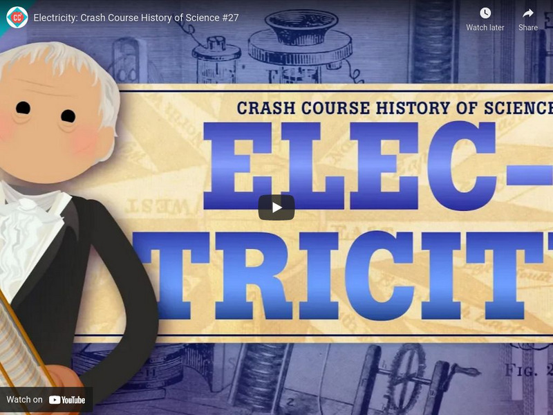 Crash Course History of Science #27: Electricity Instructional Video Crash Course History of Science #27: Electricity Instructional Video