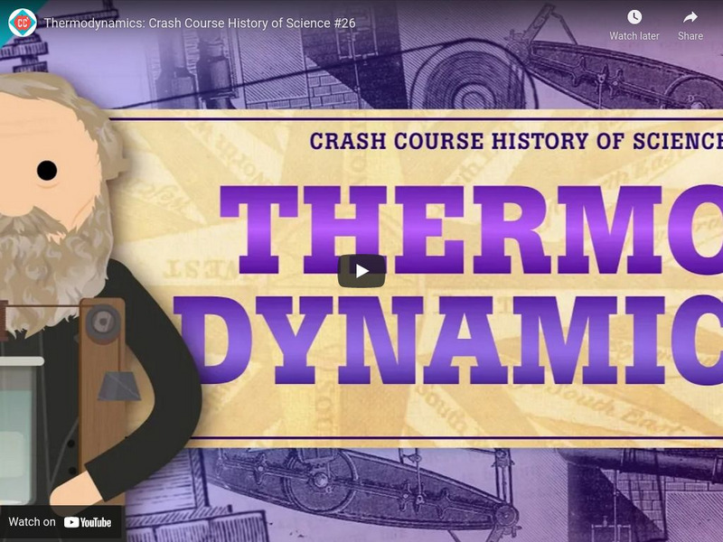 Crash Course History of Science #26: Thermodynamics Instructional Video Crash Course History of Science #26: Thermodynamics Instructional Video