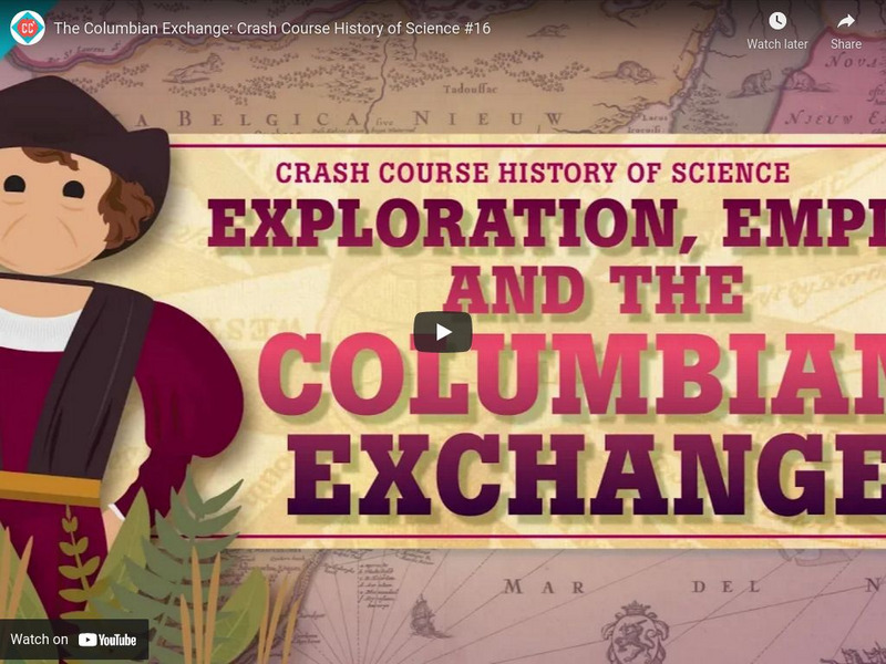 Crash Course History of Science #16: The Columbian Exchange Instructional Video Crash Course History of Science #16: The Columbian Exchange Instructional Video