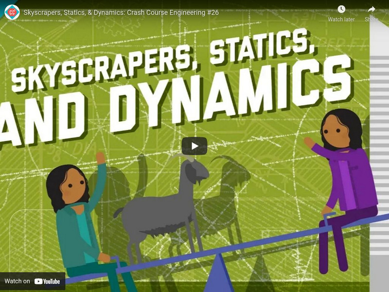 Crash Course Engineering #26: Skyscrapers, Statics, and Dynamics Instructional Video Crash Course Engineering #26: Skyscrapers, Statics, and Dynamics Instructional Video