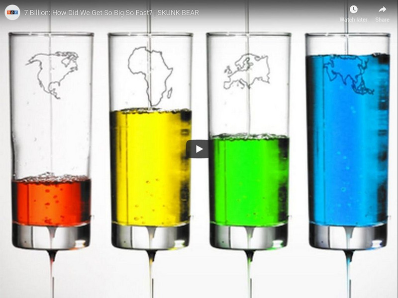 Npr Videos: Skunk Bear: 7 Billion: How Did We Get So Big So Fast? Instructional Video Npr Videos: Skunk Bear: 7 Billion: How Did We Get So Big So Fast? Instructional Video