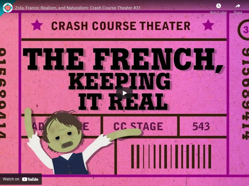 Crash Course Theater #31: Zola, France, Realism, and Naturalism Instructional Video