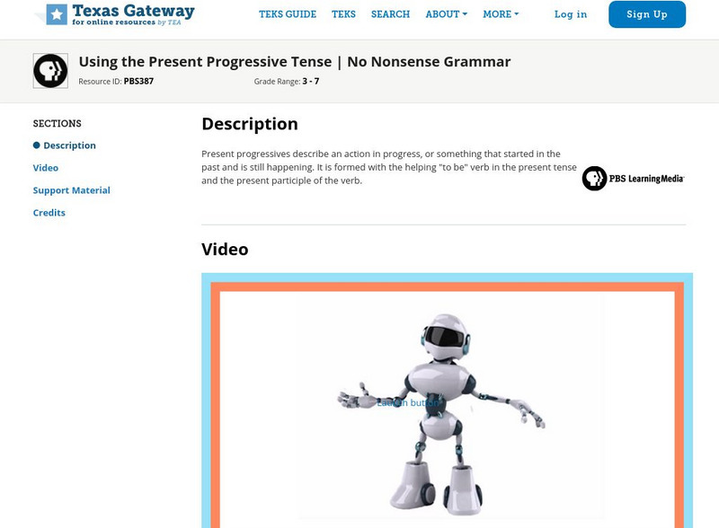 Texas Gateway: Using the Present Progressive Tense: No Nonsense Grammar Instructional Video Texas Gateway: Using the Present Progressive Tense: No Nonsense Grammar Instructional Video