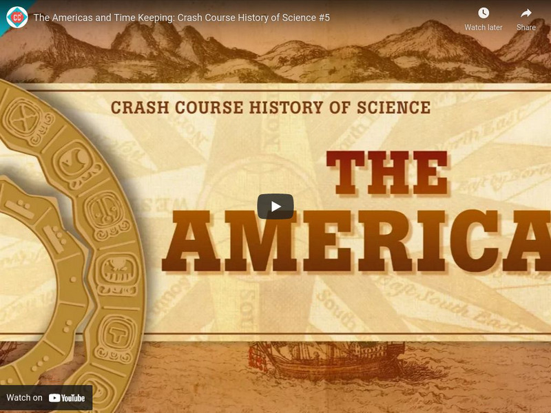 Crash Course History of Science #5: The Americas and Time Keeping Instructional Video Crash Course History of Science #5: The Americas and Time Keeping Instructional Video