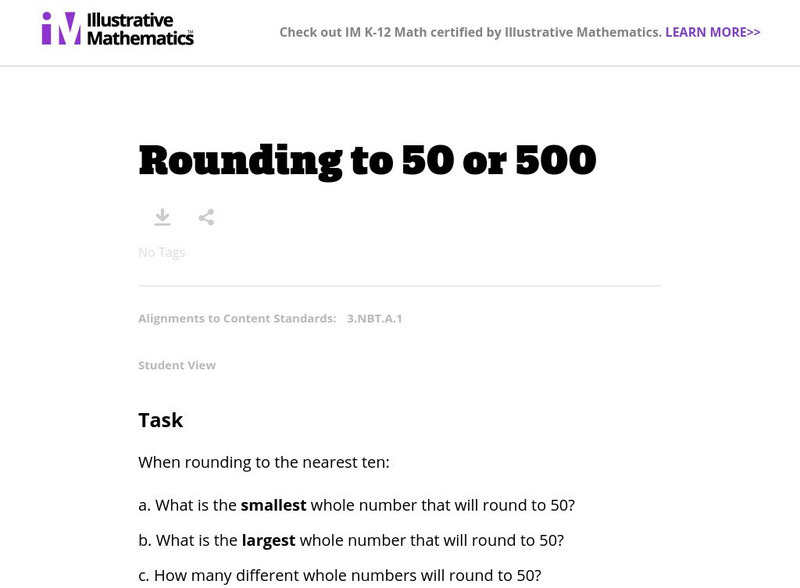 Illustrative Mathematics: 3.nbt Rounding to 50 or 500 Unknown Type Illustrative Mathematics: 3.nbt Rounding to 50 or 500 Unknown Type