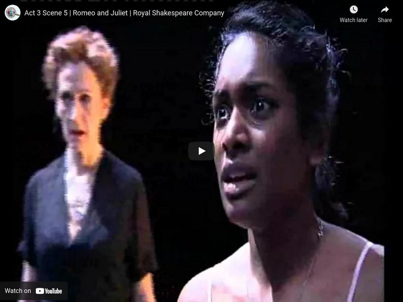 Royal Shakespeare Company: Romeo and Juliet (2008) Act 3, Scene 5 Instructional Video Royal Shakespeare Company: Romeo and Juliet (2008) Act 3, Scene 5 Instructional Video