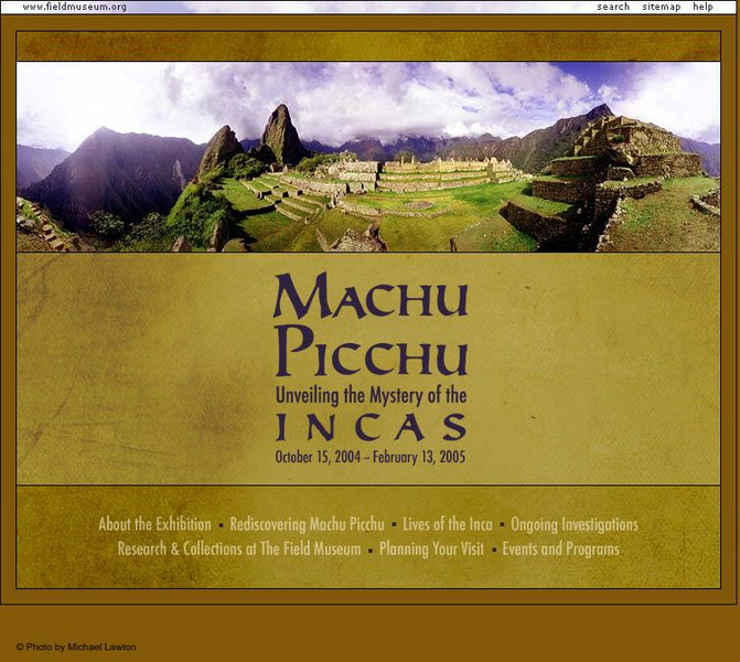Field Museum: Exhibits: Machu Picchu: Unveiling the Mystery of the Incas Website Field Museum: Exhibits: Machu Picchu: Unveiling the Mystery of the Incas Website