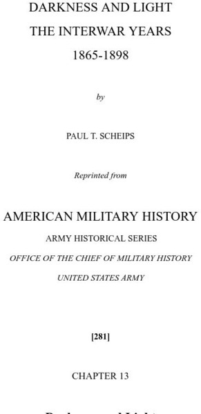 U.s. Army Center of Military History: Darkness and Light, the Interwar Years 1865 1898 Handout U.s. Army Center of Military History: Darkness and Light, the Interwar Years 1865 1898 Handout