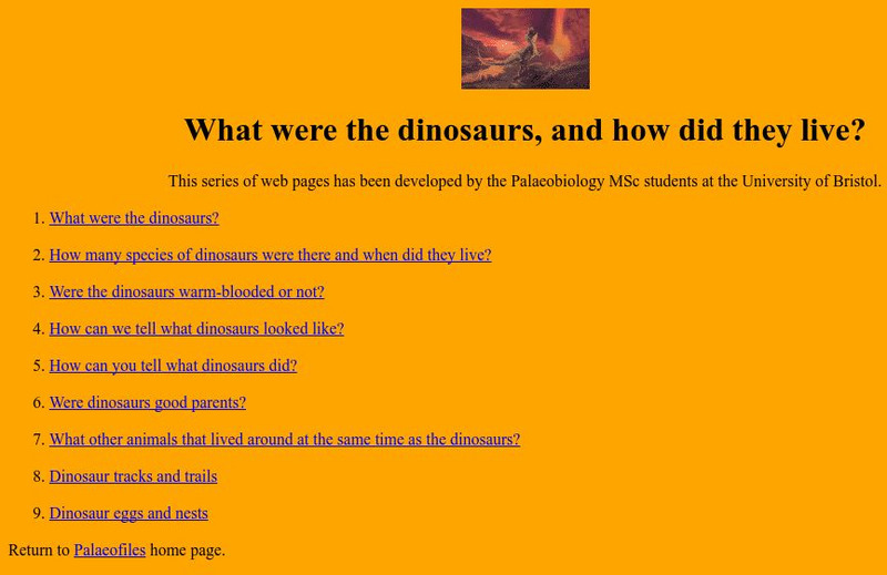 University of Bristol: What Were the Dinosaurs, and How Did They Live? Website University of Bristol: What Were the Dinosaurs, and How Did They Live? Website