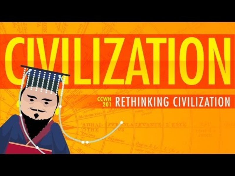 Rethinking Civilization Crash Course World History 201 Instructional