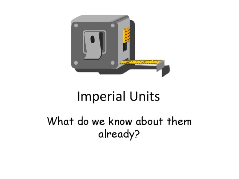 Imperial Units PPT for 3rd 4th Grade Lesson